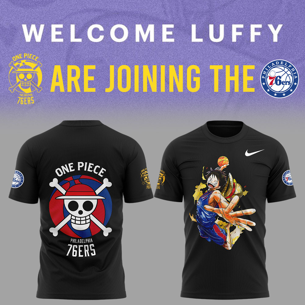 Welcome Luffy are joining the Philadelphia 76ers Tshirt Set+NT27122432ID10DS10 - Famjoys Welcome Luffy are joining the Philadelphia 76ers Tshirt Set+NT27122432ID10DS10 - Famjoys